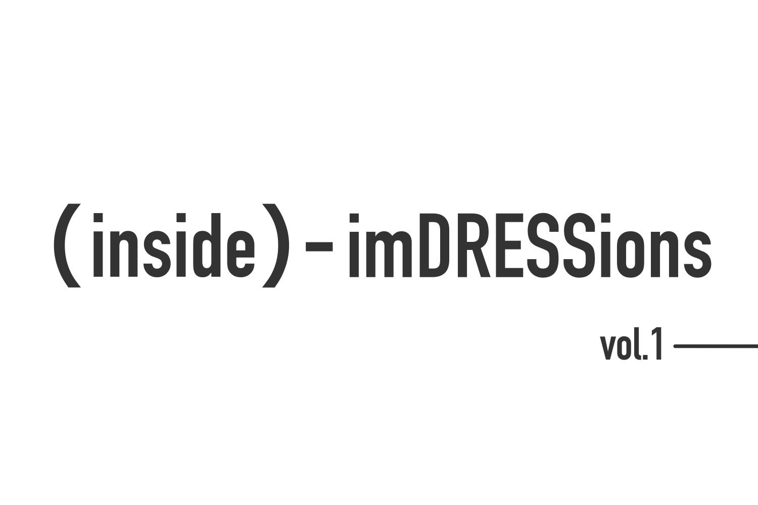 『(inside)-imDRESSions』vol.1-