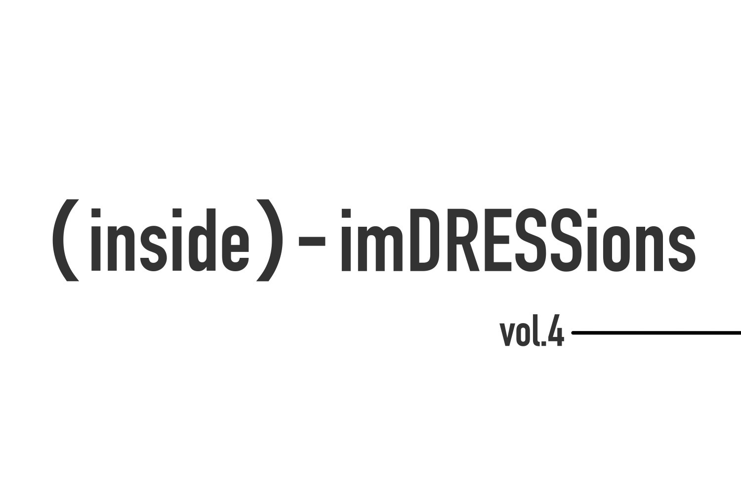 『(inside) – imDRESSions』vol.4- 正しさと、楽しさ。